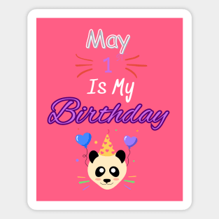 May 1 st is my birthday Magnet